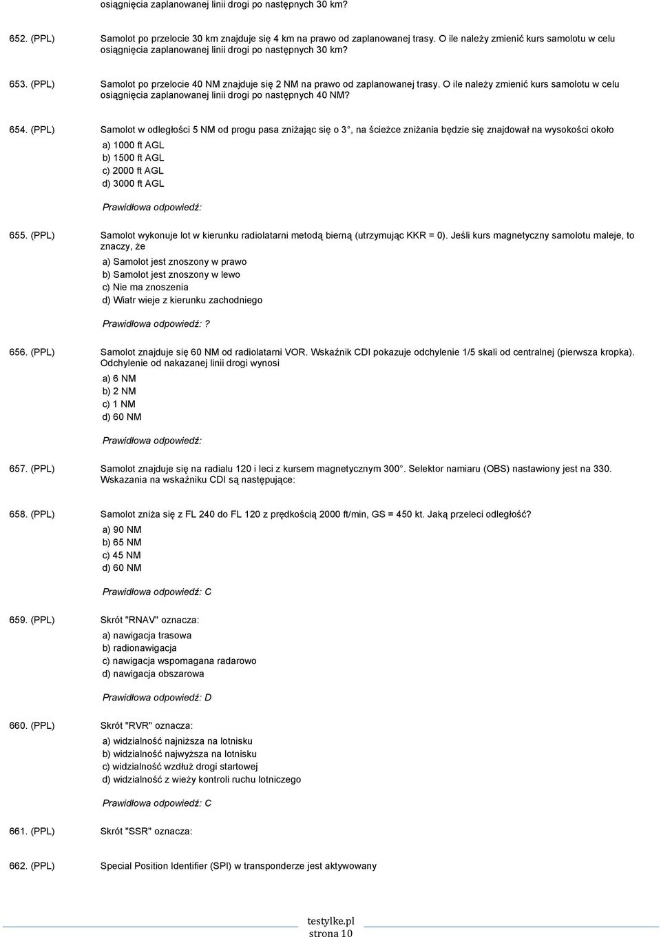 O ile należy zmienić kurs samolotu w celu osiągnięcia zaplanowanej linii drogi po następnych 40 NM? 654.