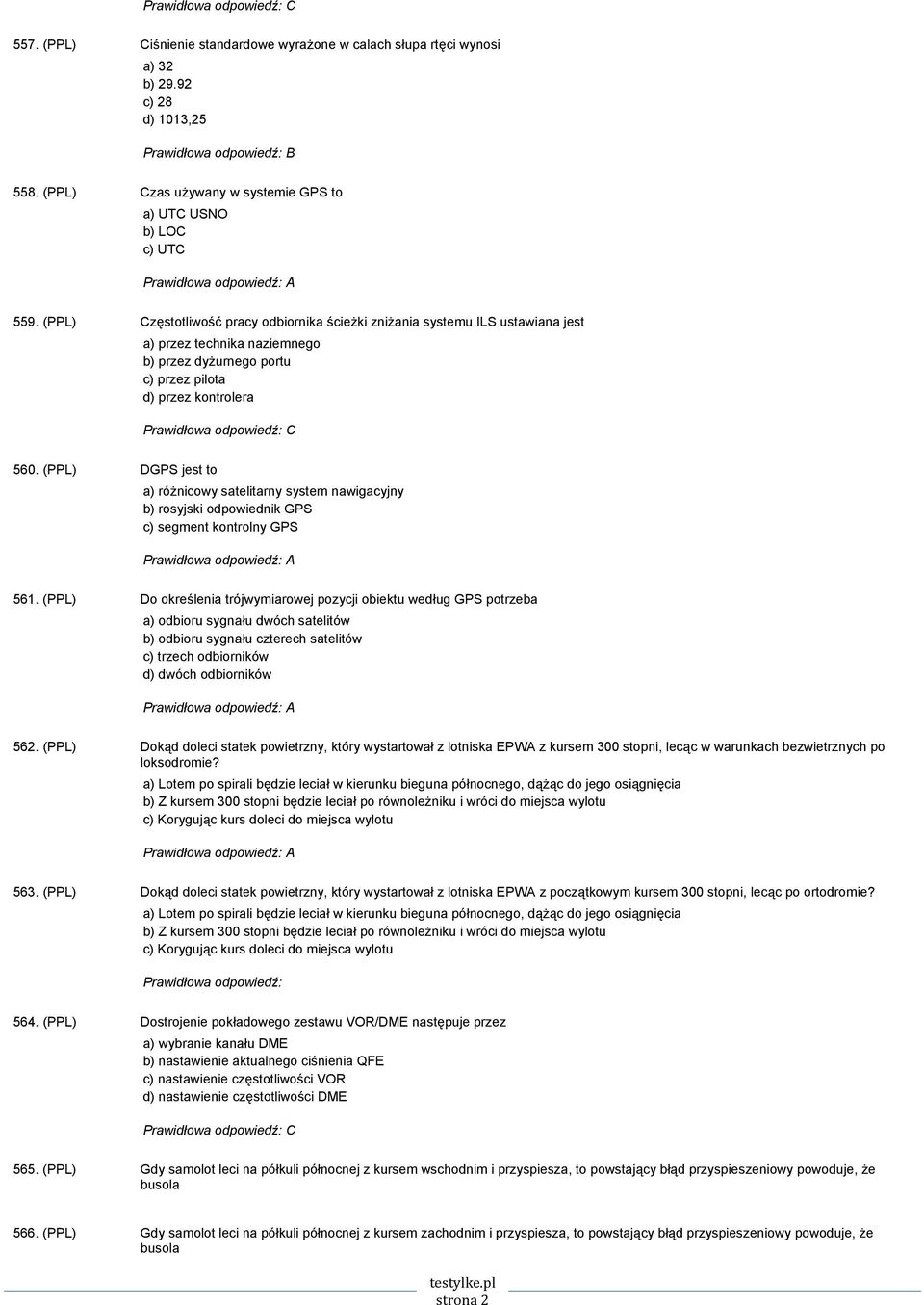 (PPL) DGPS jest to a) różnicowy satelitarny system nawigacyjny b) rosyjski odpowiednik GPS c) segment kontrolny GPS 561.