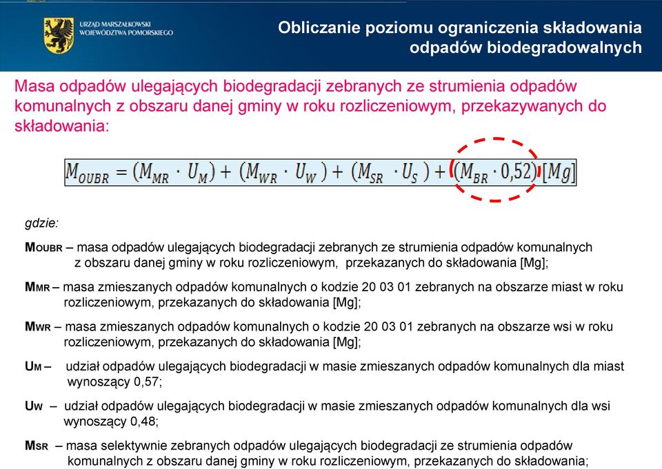 [Mg]; MMR masa zmieszanych odpadów komunalnych o kodzie 20 03 01 zebranych na obszarze miast w roku rozliczeniowym, przekazanych do składowania [Mg]; MWR masa zmieszanych odpadów komunalnych o kodzie