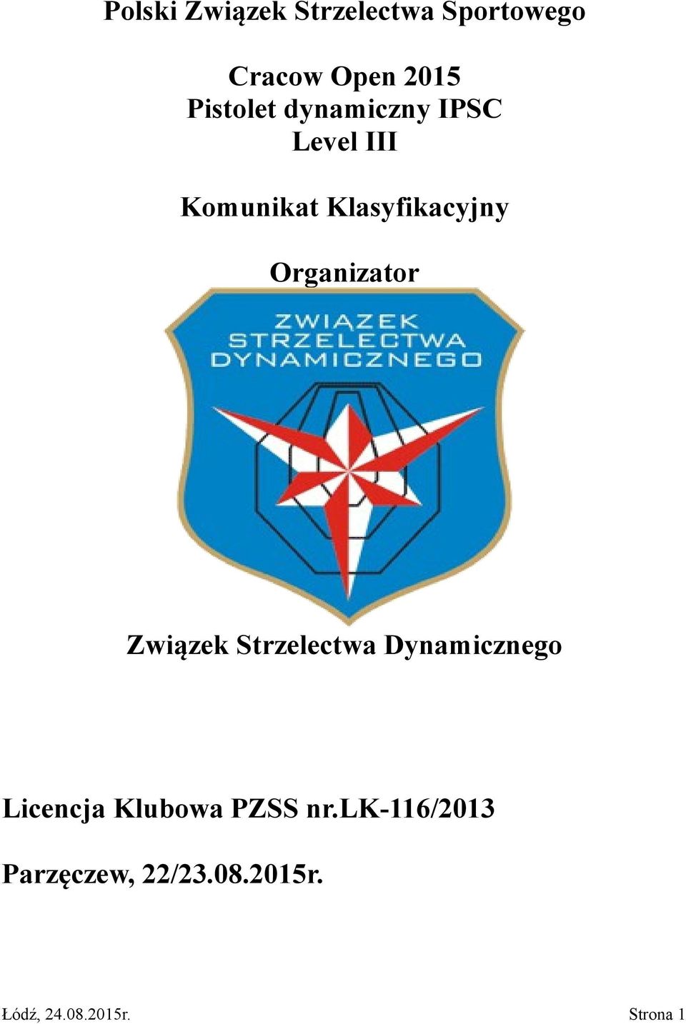 Organizator Związek Strzelectwa Dynamicznego Licencja Klubowa