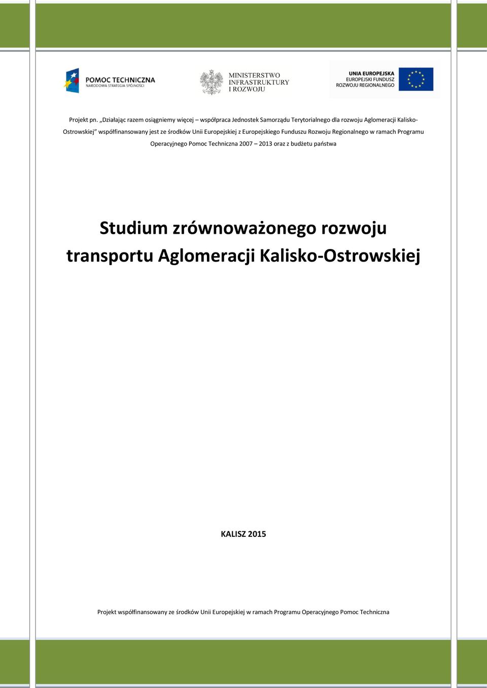 współfinansowany jest ze środków Unii Europejskiej z Europejskiego Funduszu Rozwoju Regionalnego w ramach Programu