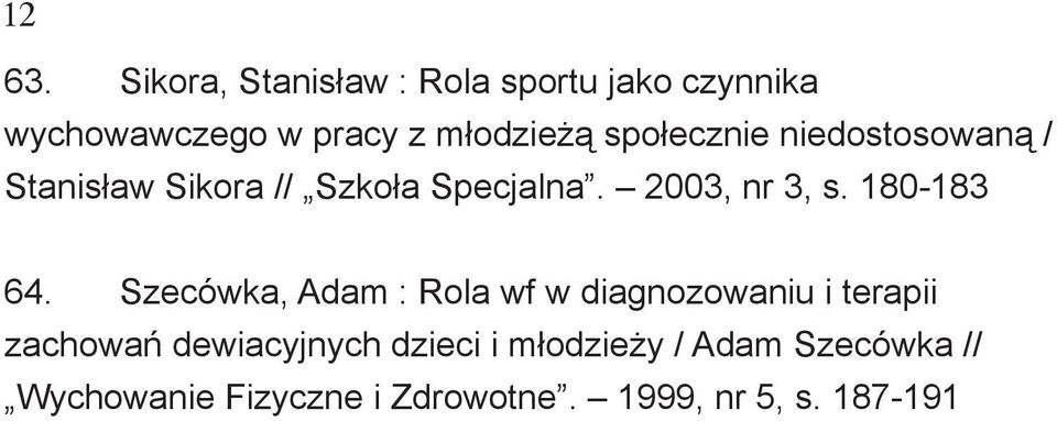 społecznie niedostosowaną / Stanisław Sikora // Szkoła Specjalna. 2003, nr 3, s.