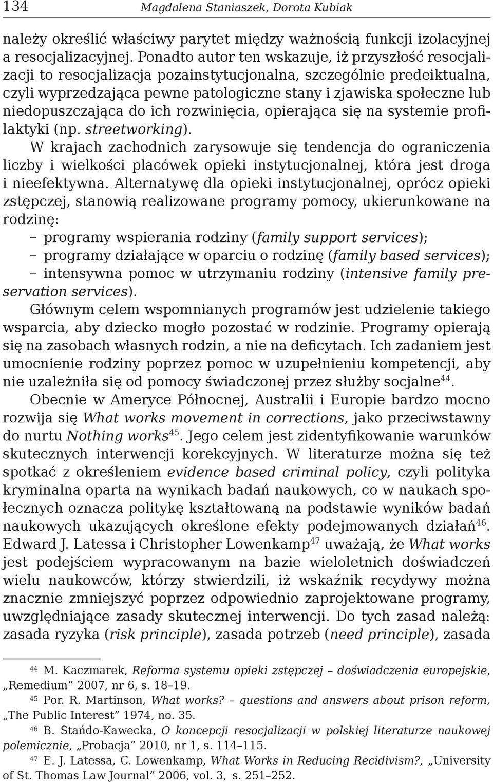 niedopuszczająca do ich rozwinięcia, opierająca się na systemie profilaktyki (np. streetworking).