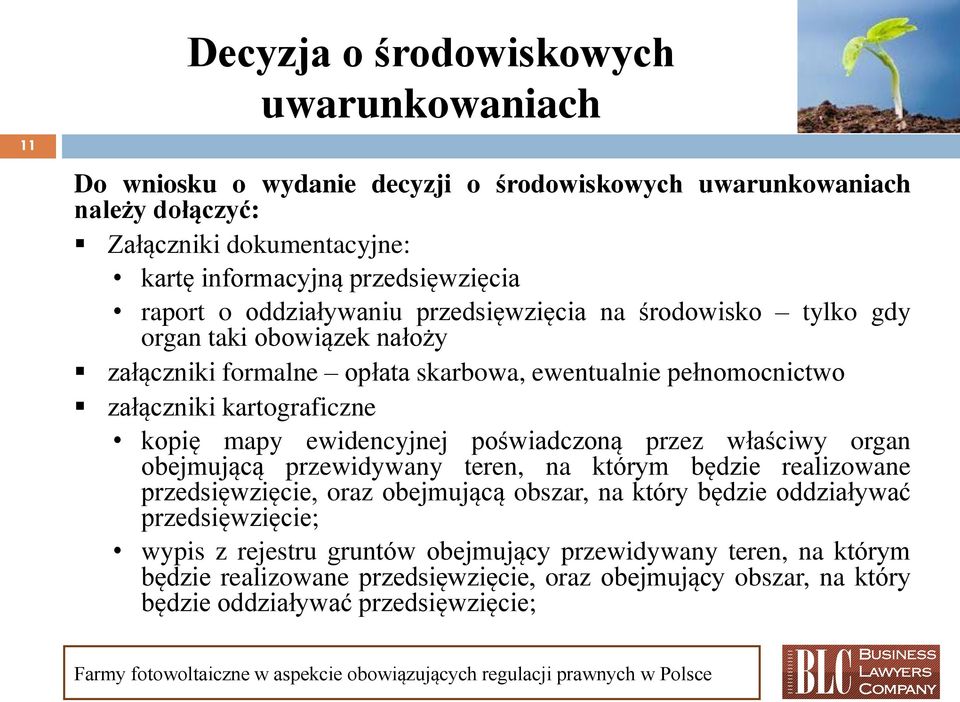 kopię mapy ewidencyjnej poświadczoną przez właściwy organ obejmującą przewidywany teren, na którym będzie realizowane przedsięwzięcie, oraz obejmującą obszar, na który będzie