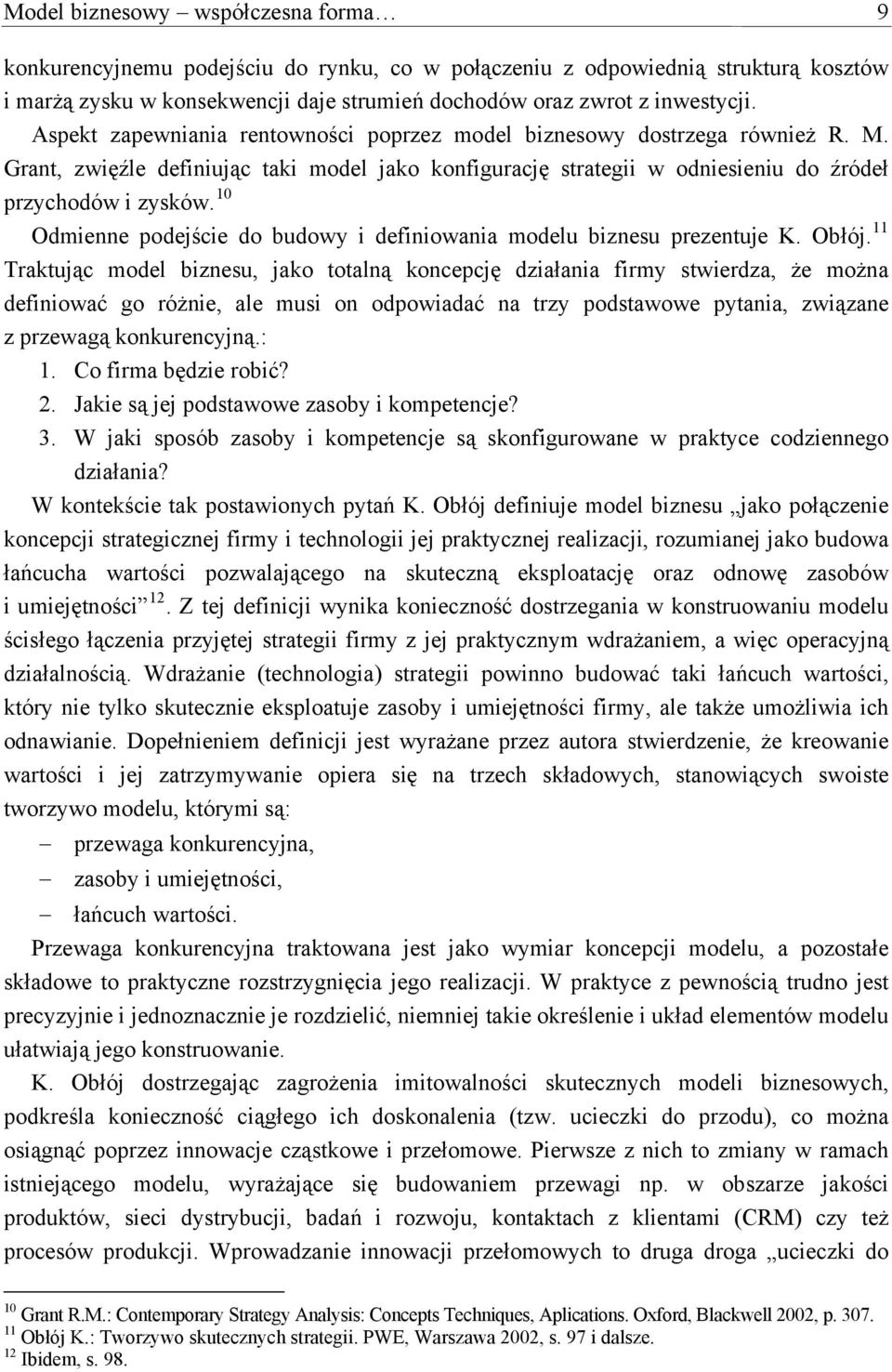 10 Odmienne podejście do budowy i definiowania modelu biznesu prezentuje K. Obłój.