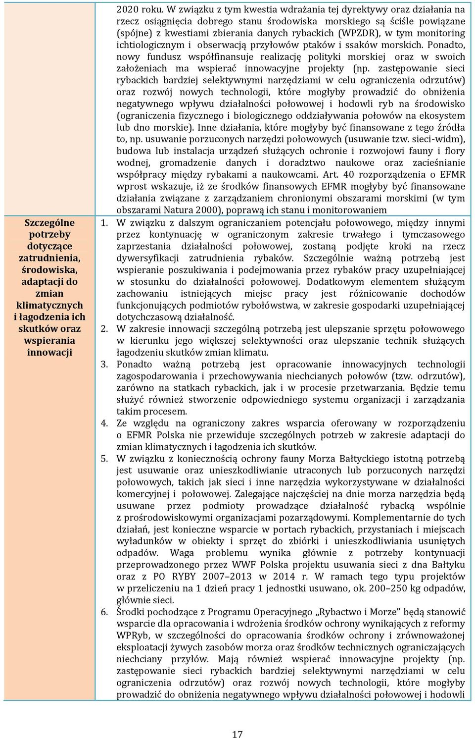 tym monitoring ichtiologicznym i obserwacją przyłowów ptaków i ssaków morskich.