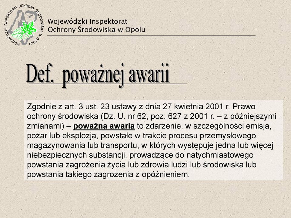 procesu przemysłowego, magazynowania lub transportu, w których występuje jedna lub więcej niebezpiecznych substancji,