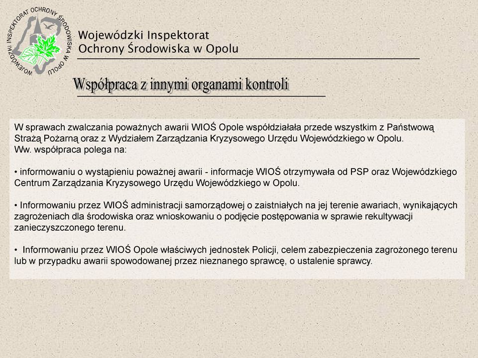 Informowaniu przez WIOŚ administracji samorządowej o zaistniałych na jej terenie awariach, wynikających zagrożeniach dla środowiska oraz wnioskowaniu o podjęcie postępowania w sprawie