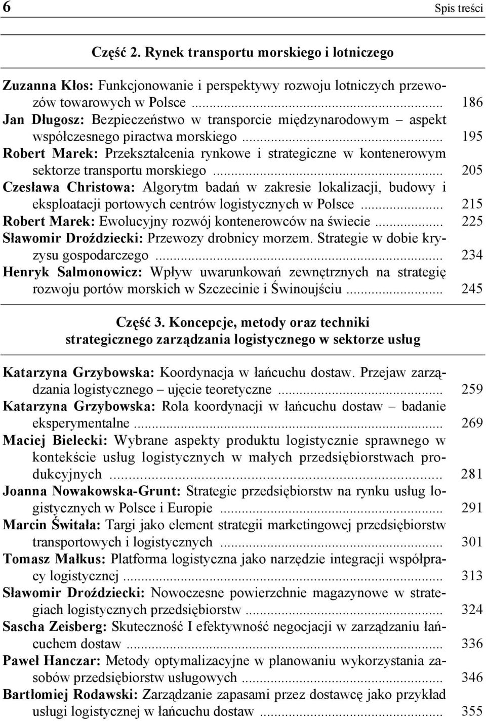 .. 195 Robert Marek: Przekształcenia rynkowe i strategiczne w kontenerowym sektorze transportu morskiego.