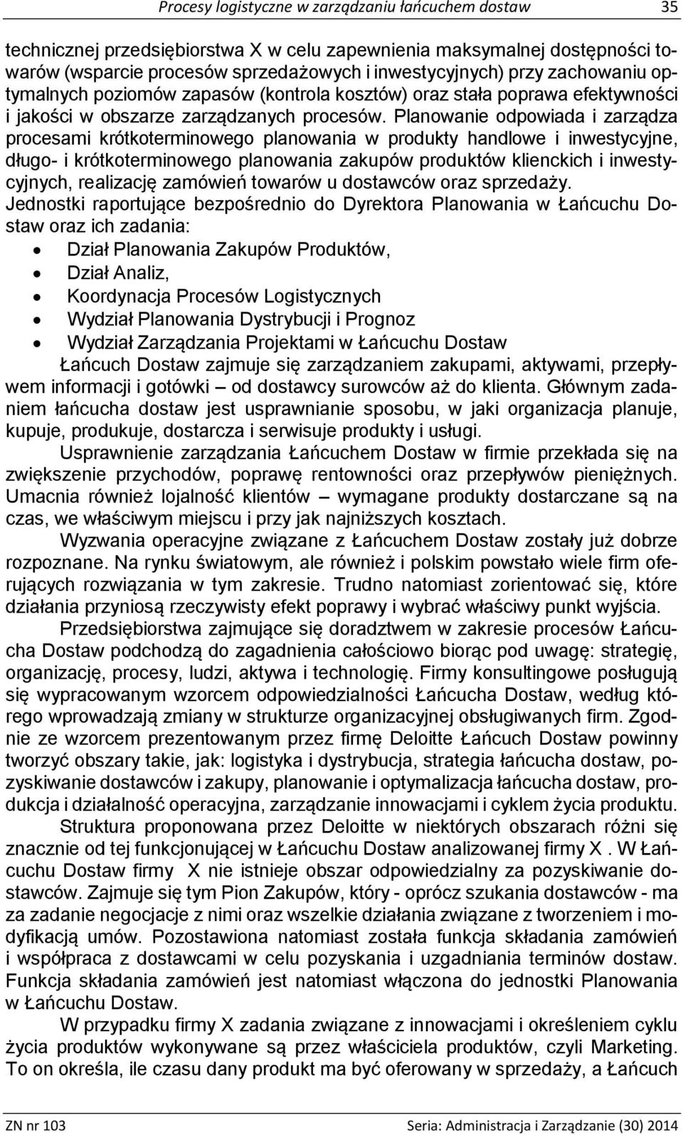 Planowanie odpowiada i zarządza procesami krótkoterminowego planowania w produkty handlowe i inwestycyjne, długo- i krótkoterminowego planowania zakupów produktów klienckich i inwestycyjnych,