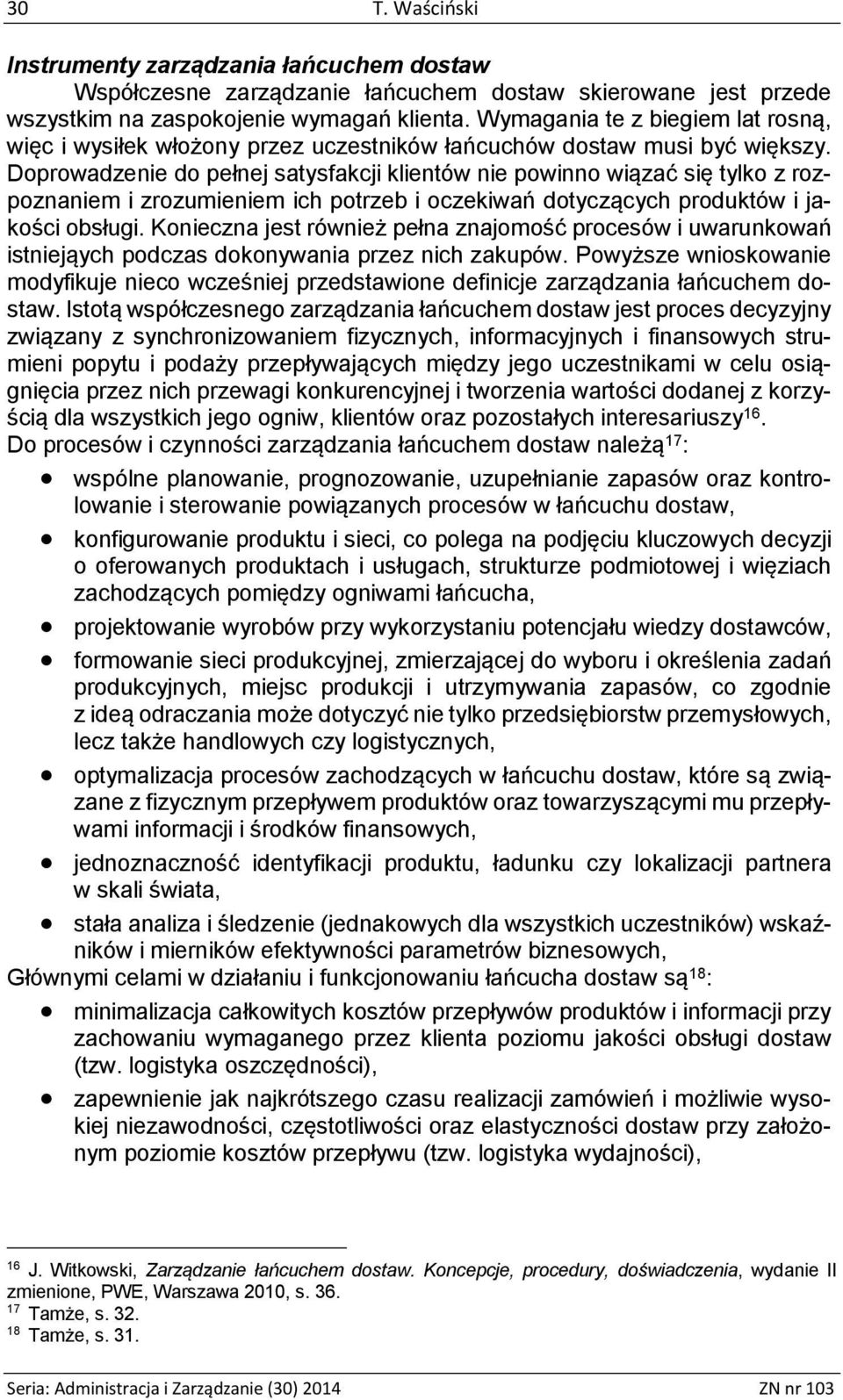 Doprowadzenie do pełnej satysfakcji klientów nie powinno wiązać się tylko z rozpoznaniem i zrozumieniem ich potrzeb i oczekiwań dotyczących produktów i jakości obsługi.