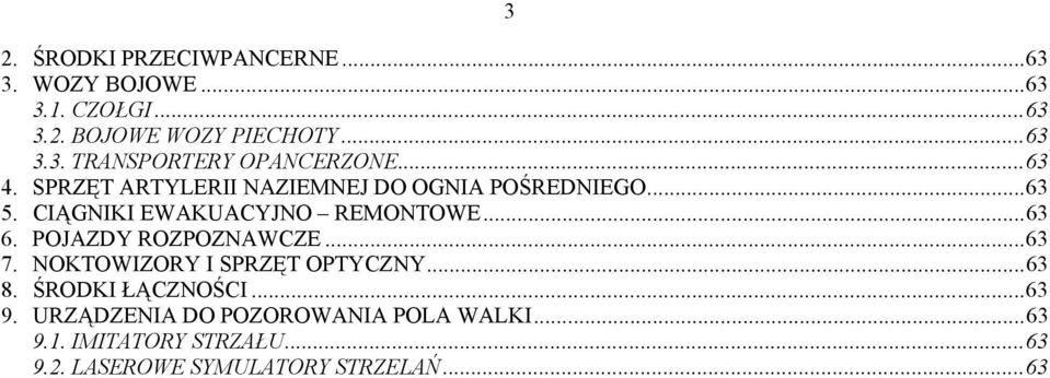 POJAZDY ROZPOZNAWCZE...63 7. NOKTOWIZORY I SPRZĘT OPTYCZNY...63 8. ŚRODKI ŁĄCZNOŚCI...63 9.