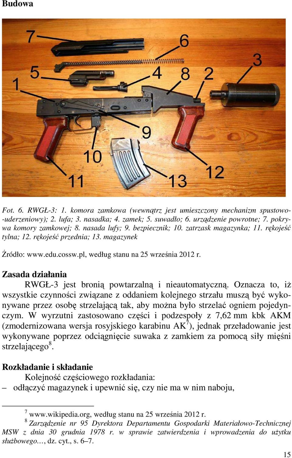 Zasada działania RWGŁ-3 jest bronią powtarzalną i nieautomatyczną.