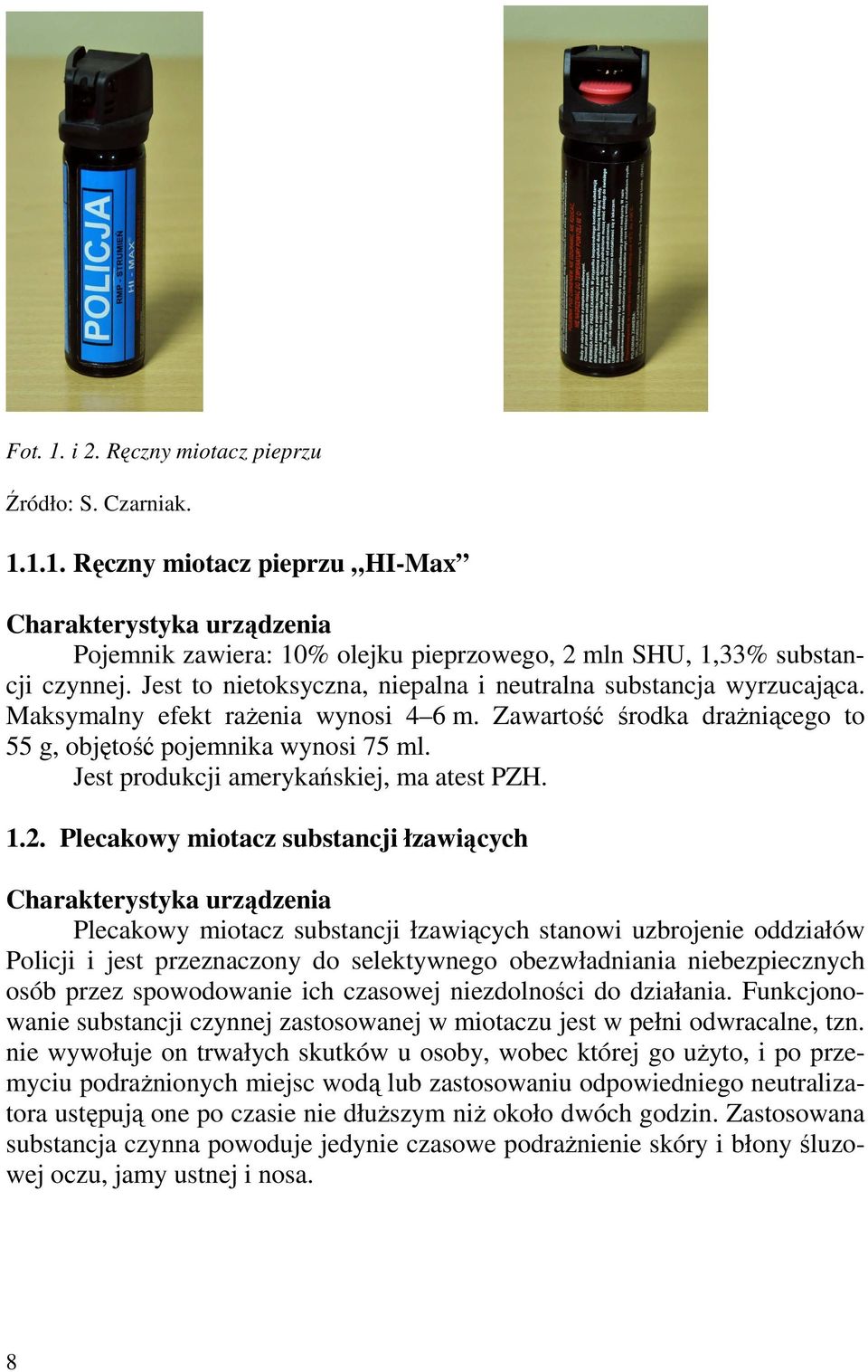 Jest produkcji amerykańskiej, ma atest PZH. 1.2.