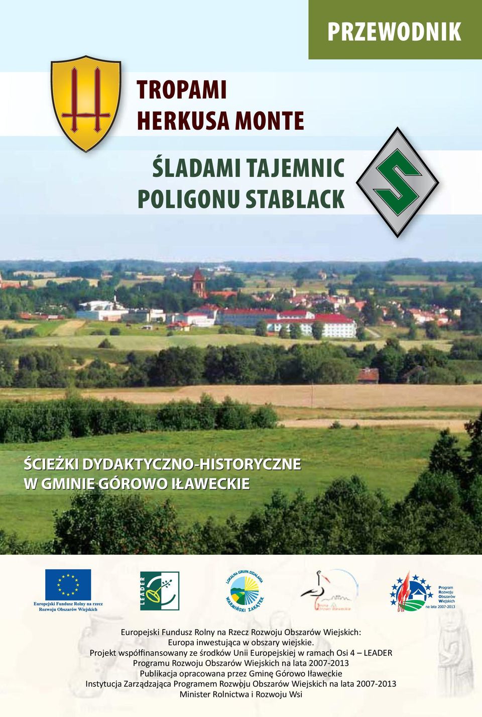 Projekt współfinansowany ze środków Unii Europejskiej w ramach Osi 4 LEADER Programu Rozwoju Obszarów Wiejskich na lata 2007-2013