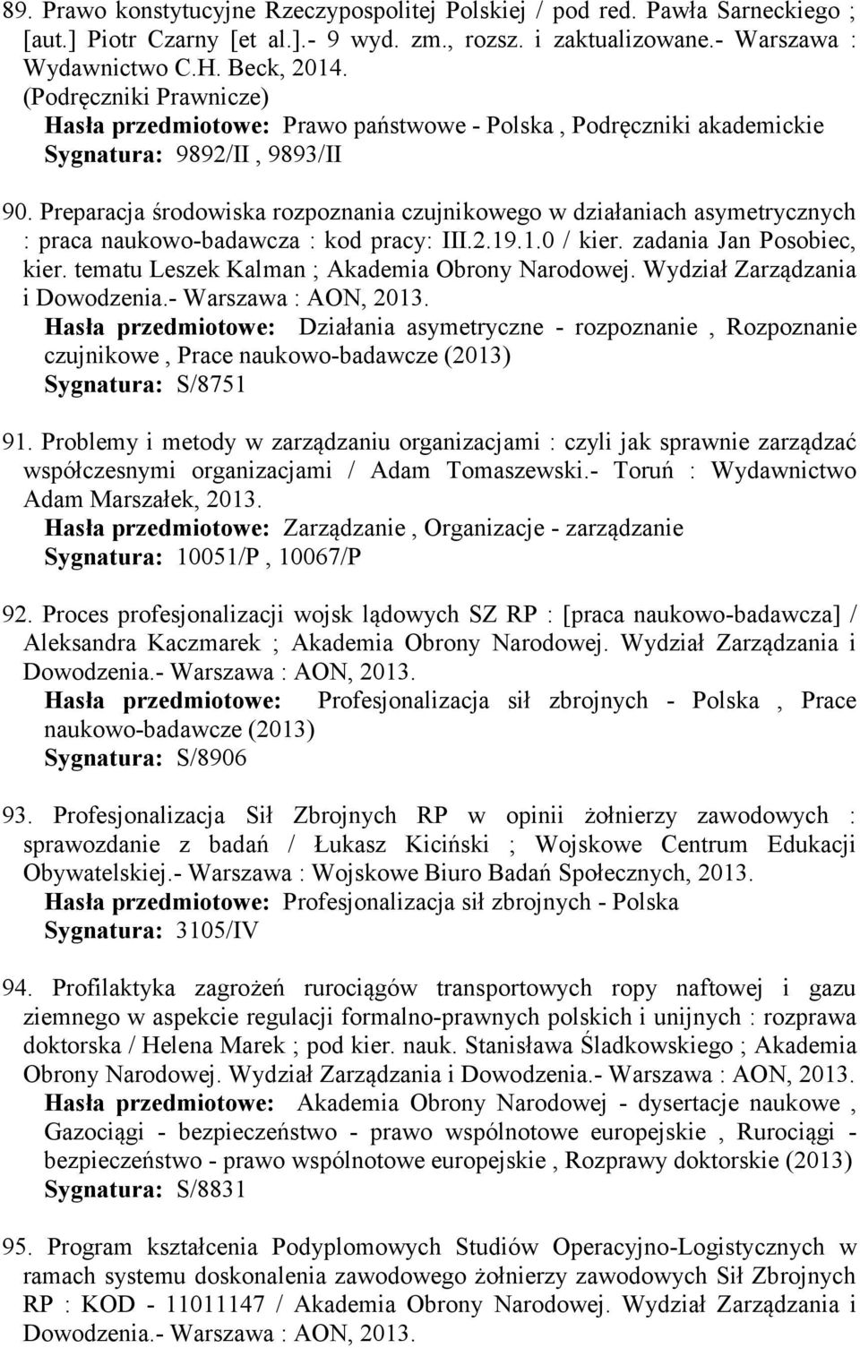 Preparacja środowiska rozpoznania czujnikowego w działaniach asymetrycznych : praca naukowo-badawcza : kod pracy: III.2.19.1.0 / kier. zadania Jan Posobiec, kier.