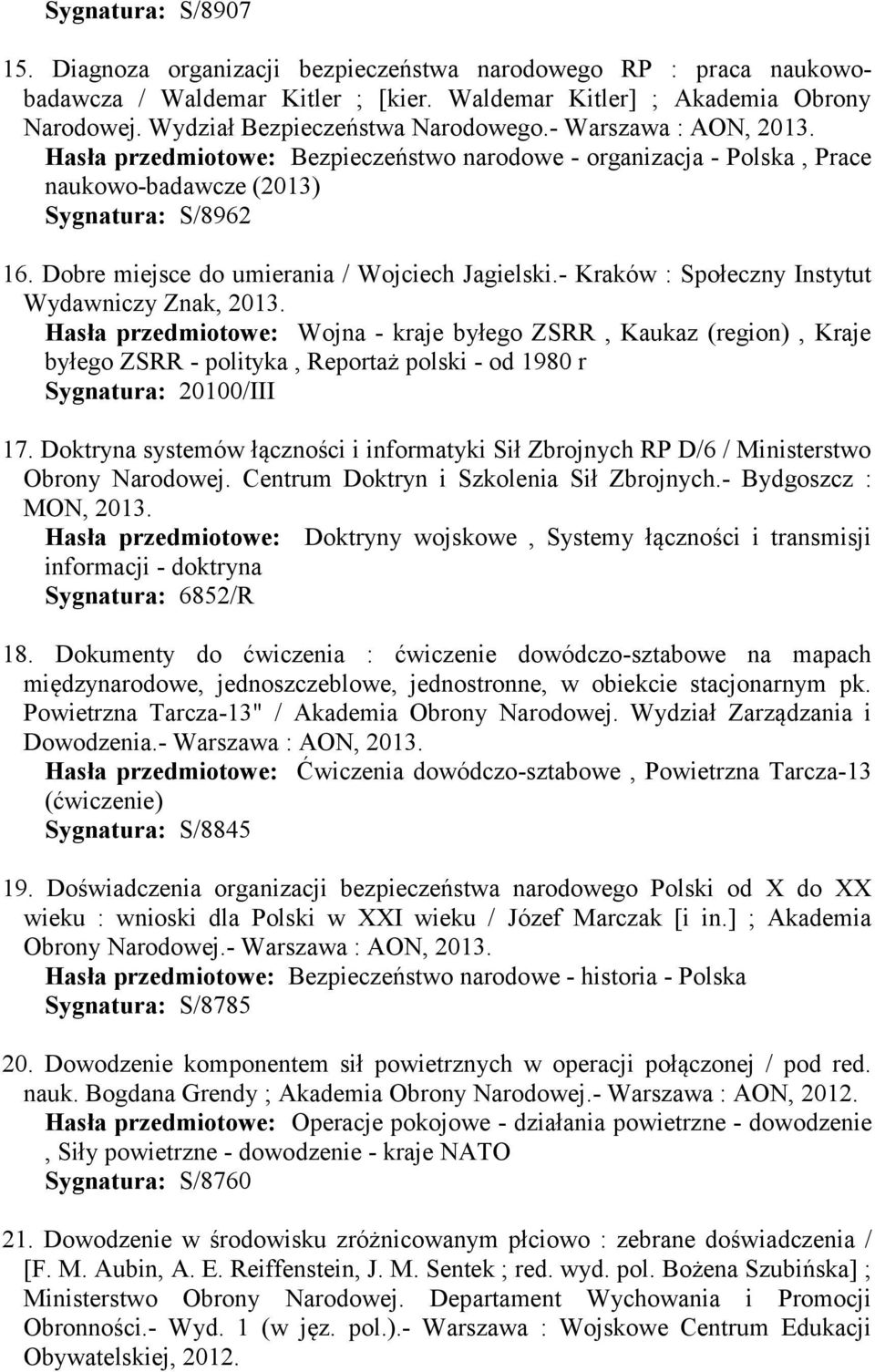 Dobre miejsce do umierania / Wojciech Jagielski.- Kraków : Społeczny Instytut Wydawniczy Znak, 2013.