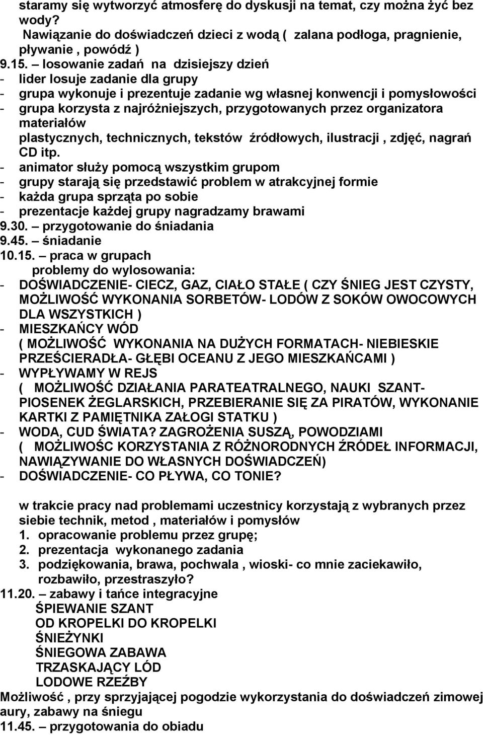 organizatora materiałów plastycznych, technicznych, tekstów źródłowych, ilustracji, zdjęć, nagrań CD itp.