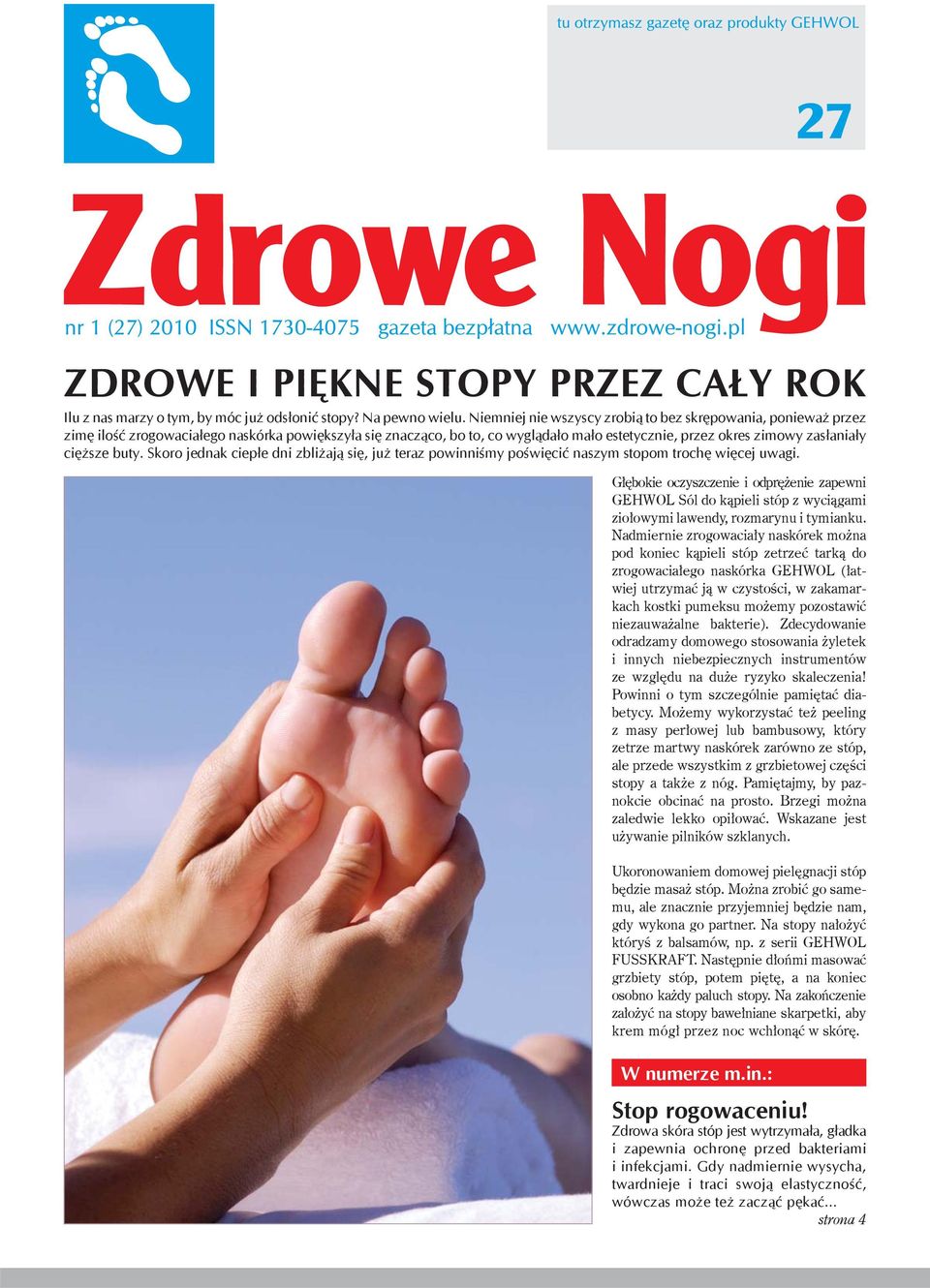 buty. Skoro jednak ciepłe dni zbliżają się, już teraz powinniśmy poświęcić naszym stopom trochę więcej uwagi.