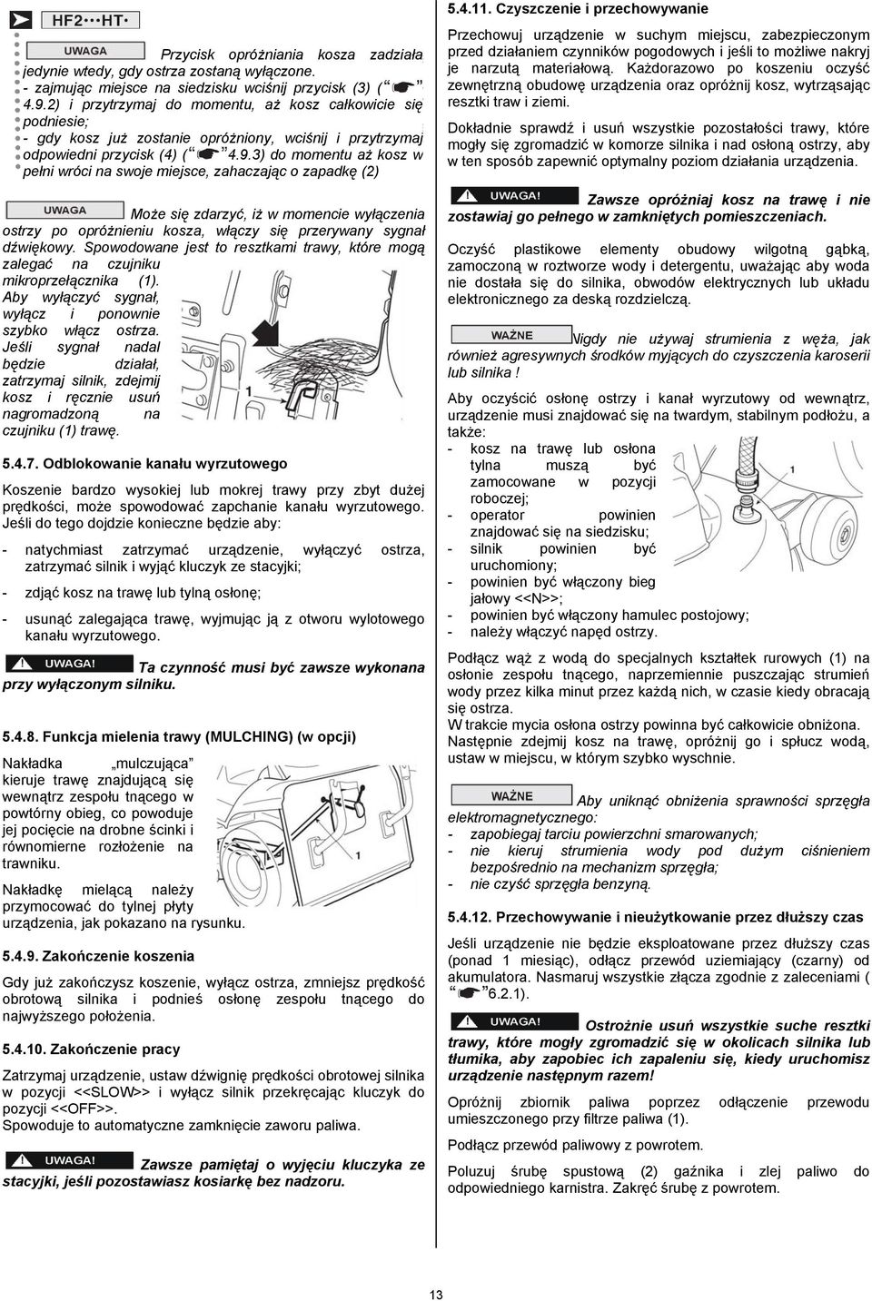 3) do momentu aż kosz w pełni wróci na swoje miejsce, zahaczając o zapadkę (2) Może się zdarzyć, iż w momencie wyłączenia ostrzy po opróżnieniu kosza, włączy się przerywany sygnał dźwiękowy.