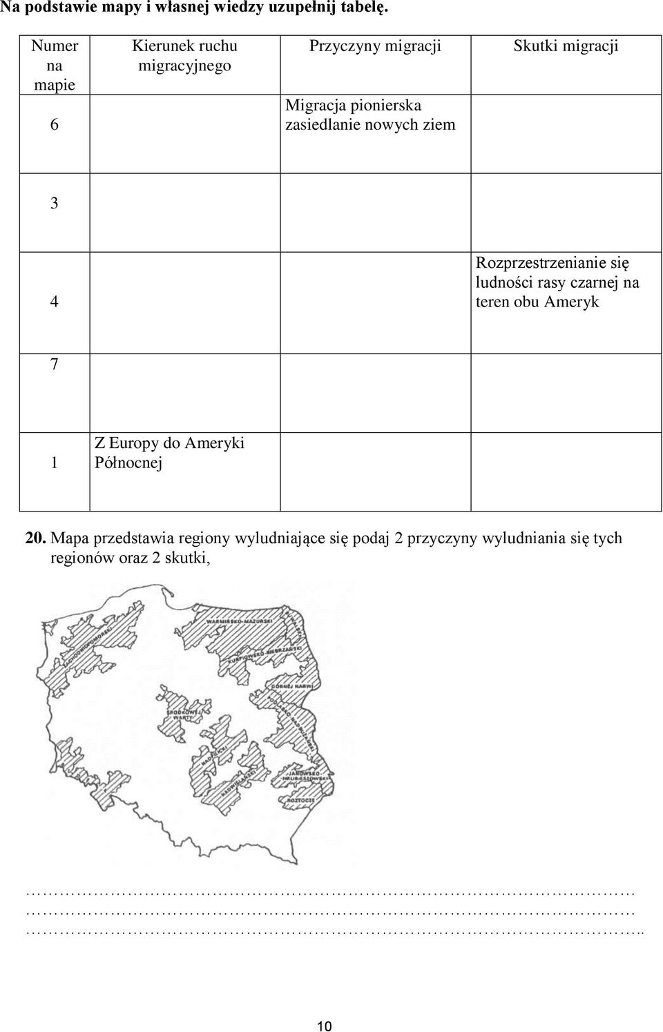 nowych ziem Skutki migracji 3 4 Rozprzestrzenianie się ludności rasy czarnej na teren obu Ameryk 7