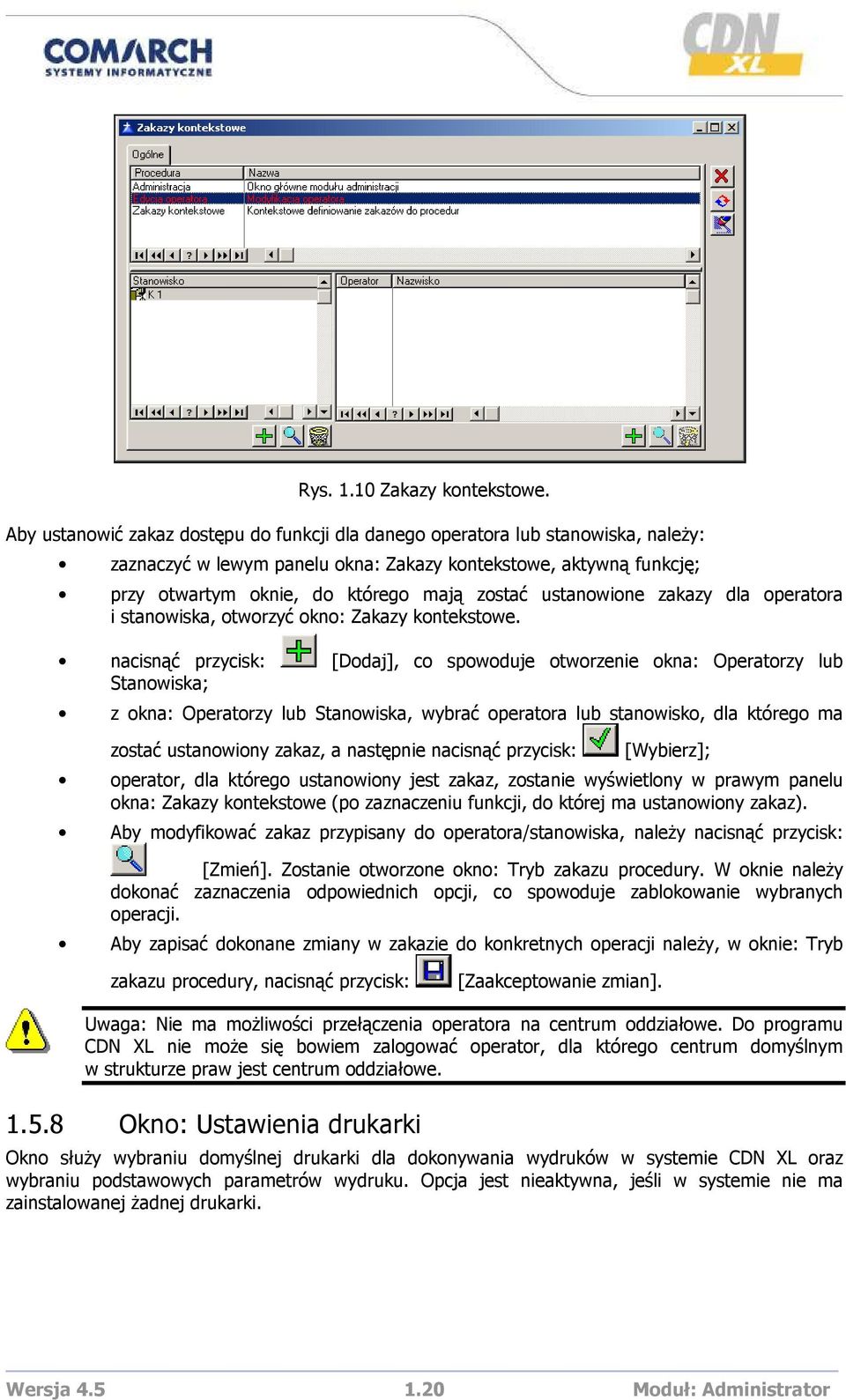 ustanowione zakazy dla operatora i stanowiska, otworzyć okno: Zakazy kontekstowe.