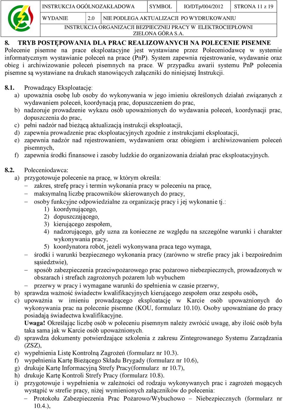 (PnP). System zapewnia rejestrowanie, wydawanie oraz obieg i archiwizowanie poleceń pisemnych na prace.