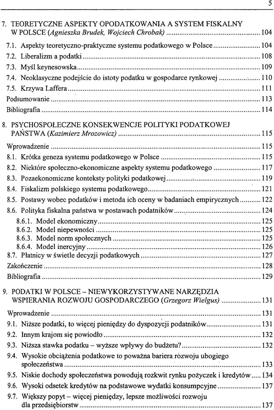 PSYCHOSPOŁECZNE KONSEKWENCJE POLITYKI PODATKOWEJ PAŃSTWA (Kazimierz Mrozowicz) 115 Wprowadzenie 115 8.1. Krótka geneza systemu podatkowego w Polsce 115 8.2.