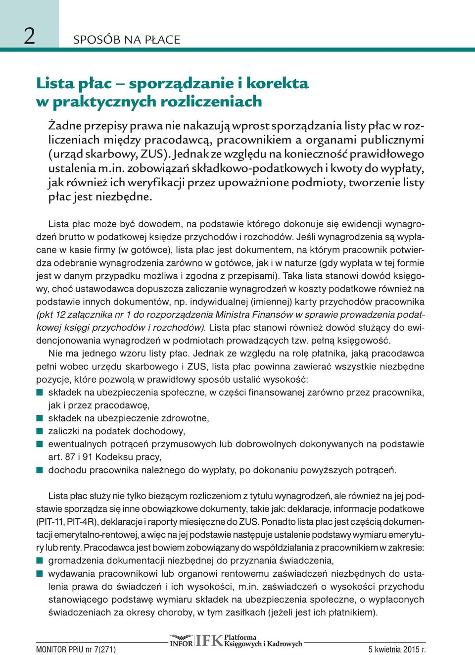 zobowiązań składkowo-podatkowych i kwoty do wypłaty, jak również ich weryfikacji przez upoważnione podmioty, tworzenie listy płac jest niezbędne.