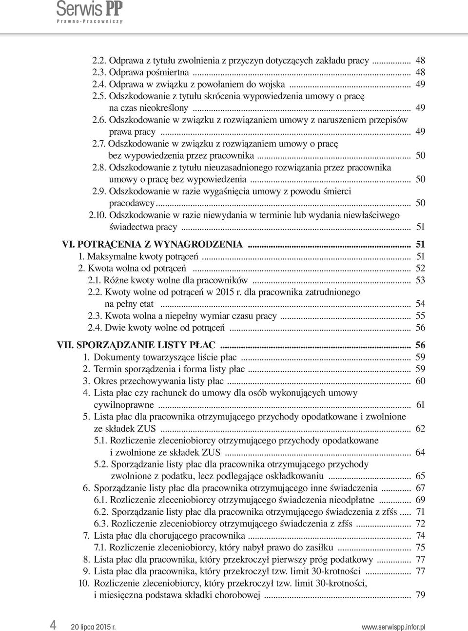 Odszkodowanie w związku z rozwiązaniem umowy o pracę bez wypowiedzenia przez pracownika... 50 2.8. Odszkodowanie z tytułu nieuzasadnionego rozwiązania przez pracownika umowy o pracę bez wypowiedzenia.