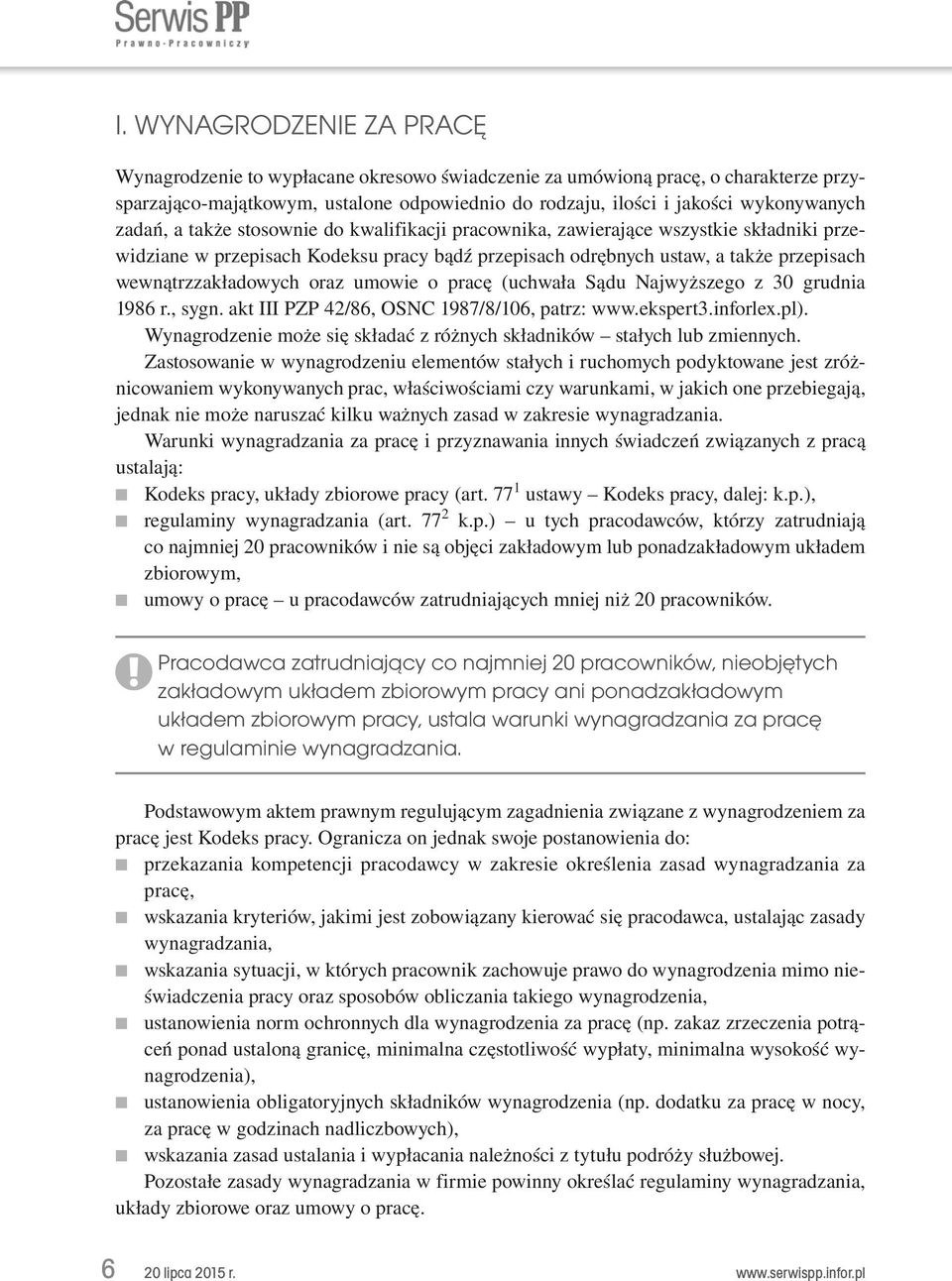 oraz umowie o pracę (uchwała Sądu Najwyższego z 30 grudnia 1986 r., sygn. akt III PZP 42/86, OSNC 1987/8/106, patrz: www.ekspert3.inforlex.pl).