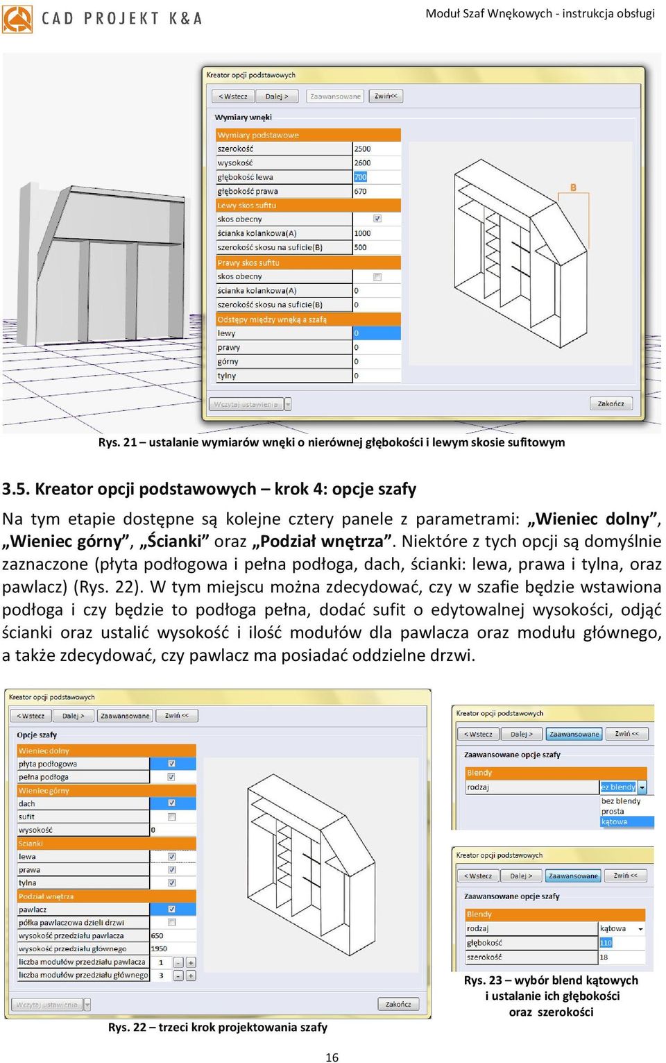 Niektóre z tych opcji są domyślnie zaznaczone (płyta podłogowa i pełna podłoga, dach, ścianki: lewa, prawa i tylna, oraz pawlacz) (Rys. 22).