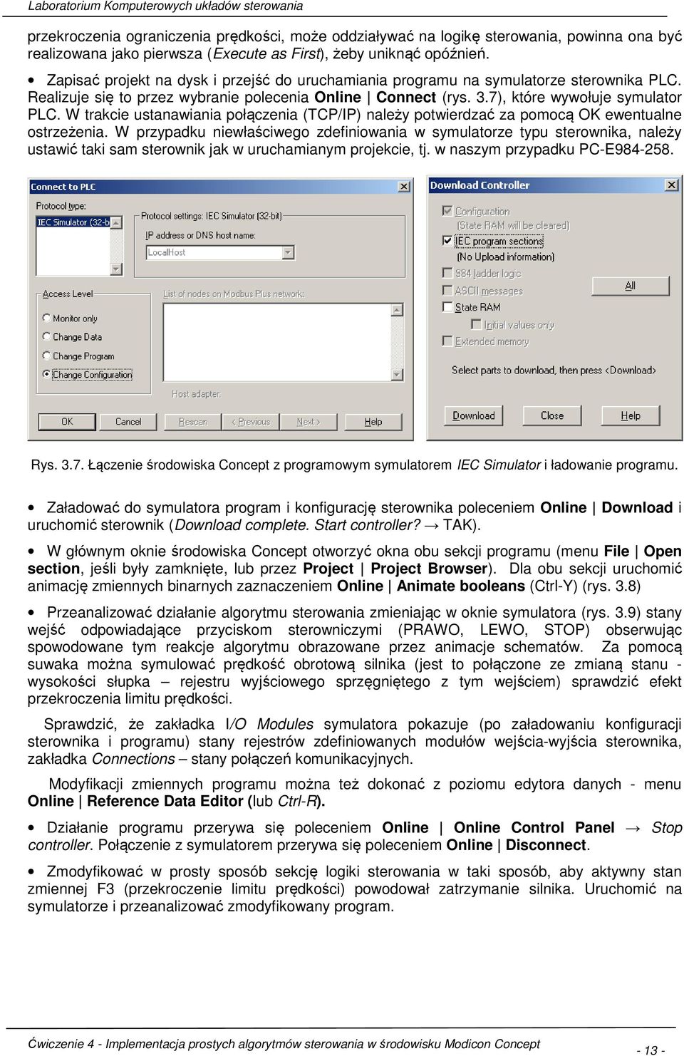 W trakcie ustanawiania połączenia (TCP/IP) należy potwierdzać za pomocą OK ewentualne ostrzeżenia.