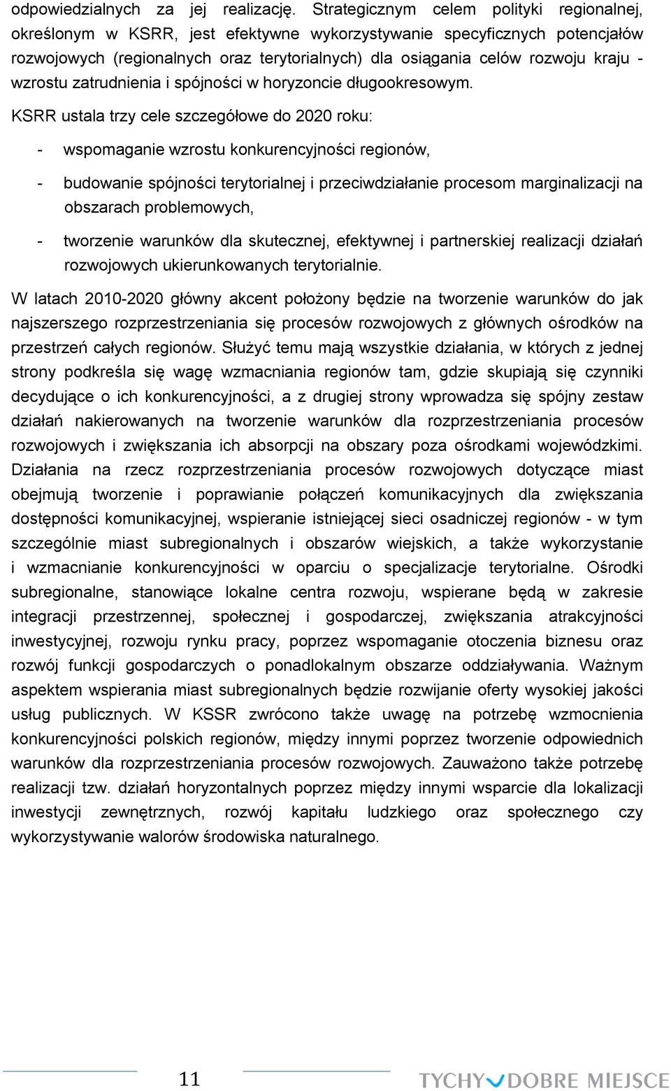 - wzrostu zatrudnienia i spójności w horyzoncie długookresowym.