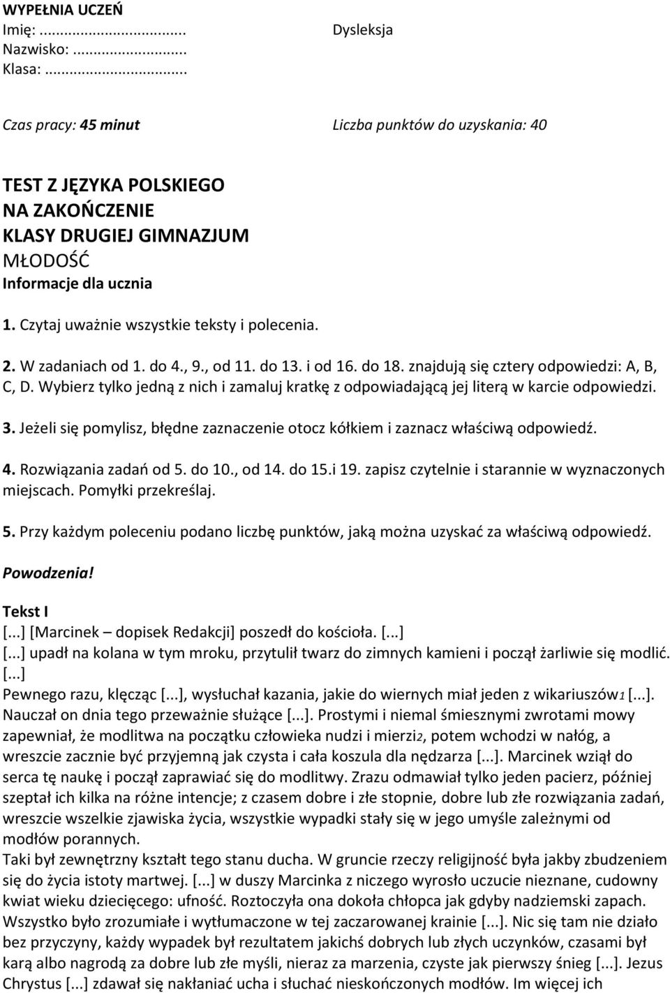 Czytaj uważnie wszystkie teksty i polecenia. 2. W zadaniach od 1. do 4., 9., od 11. do 13. i od 16. do 18. znajdują się cztery odpowiedzi: A, B, C, D.