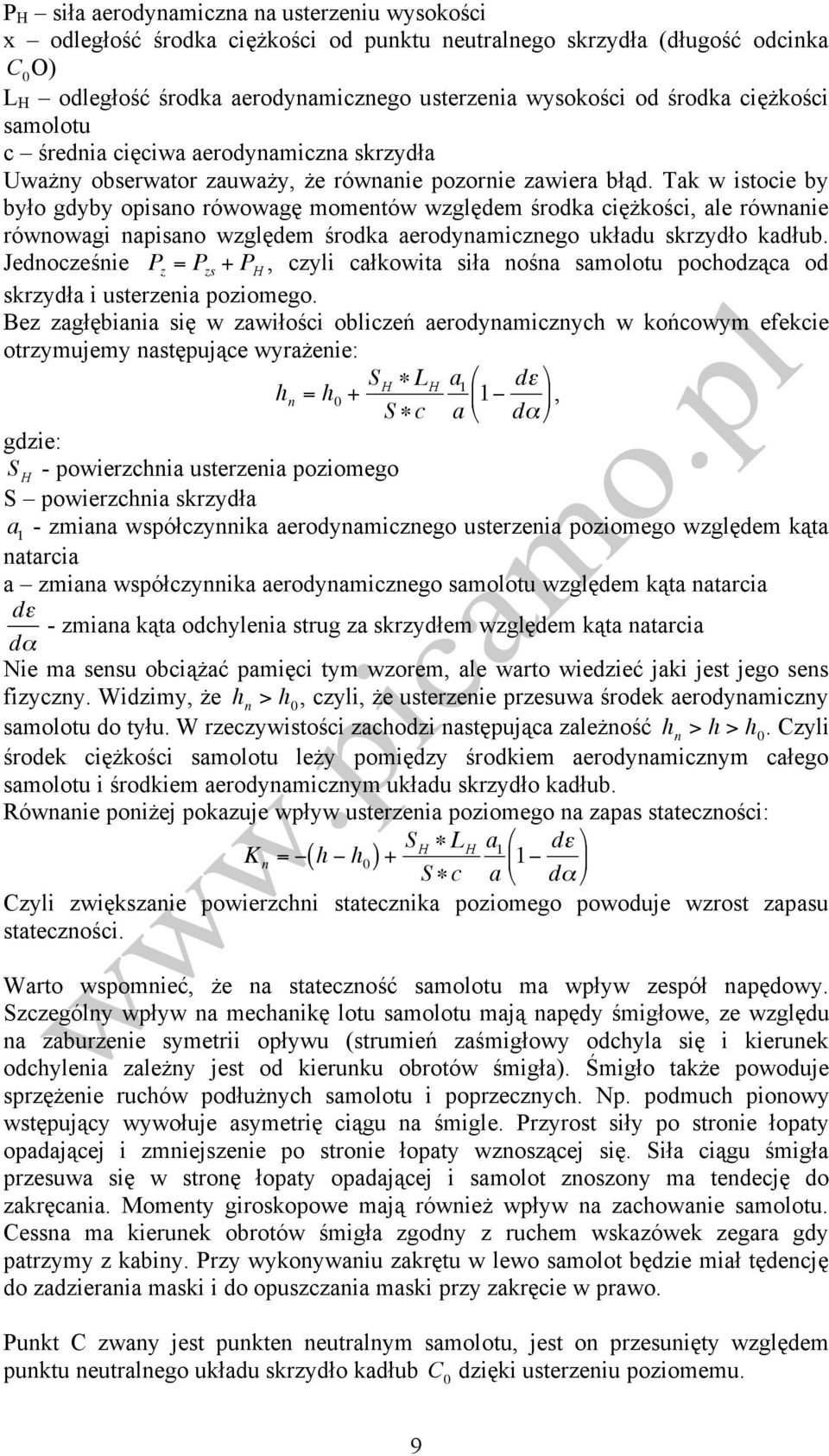 Tak w istocie by było gdyby opisano rówowagę momentów względem środka ciężkości, ale równanie równowagi napisano względem środka aerodynamicznego układu skrzydło kadłub.