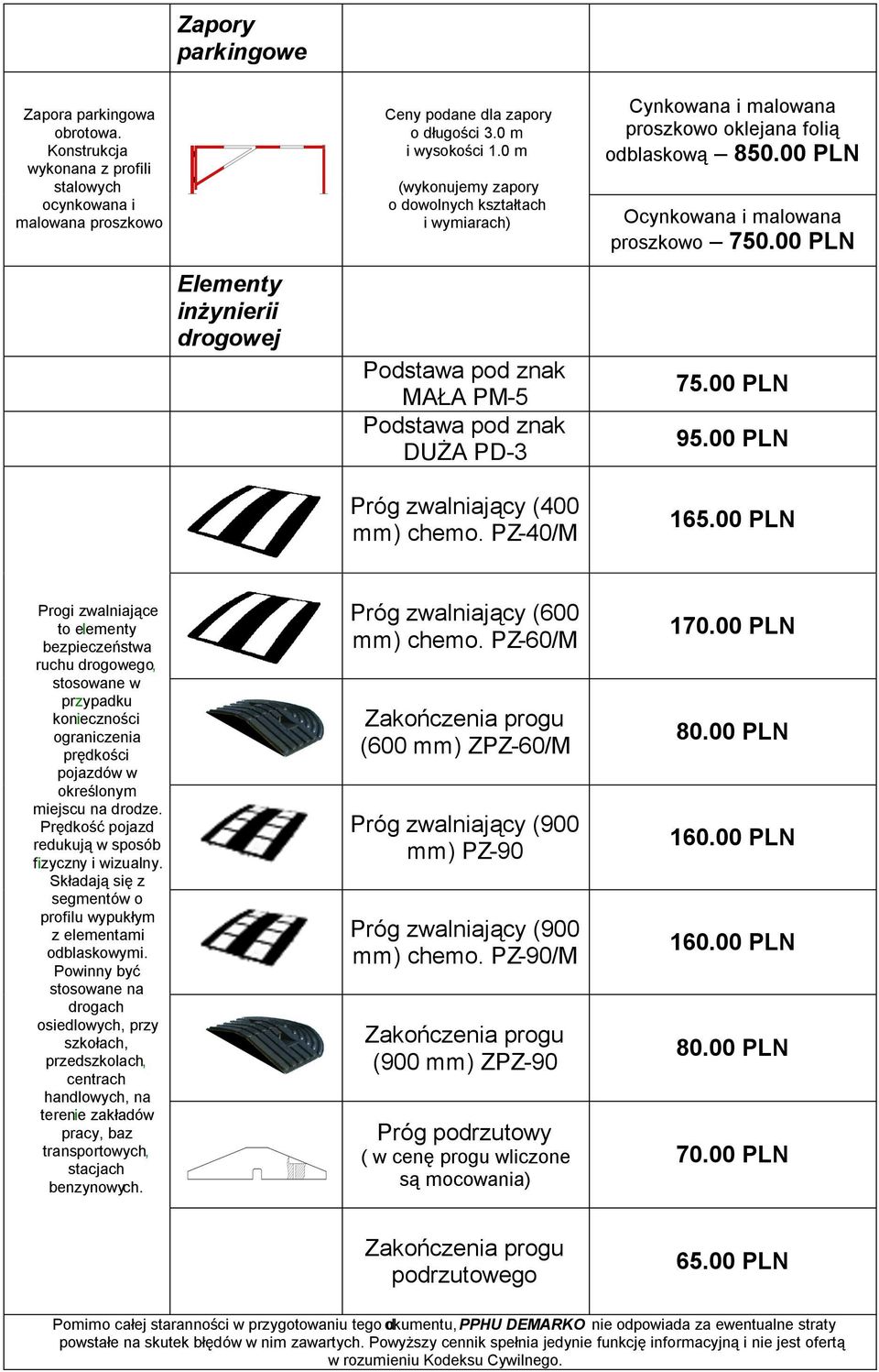 PZ-40/M Cynkowana i malowana proszkowo oklejana folią odblaskową 850.00 PLN Ocynkowana i malowana proszkowo 750.00 PLN 75.00 PLN 95.00 PLN 165.