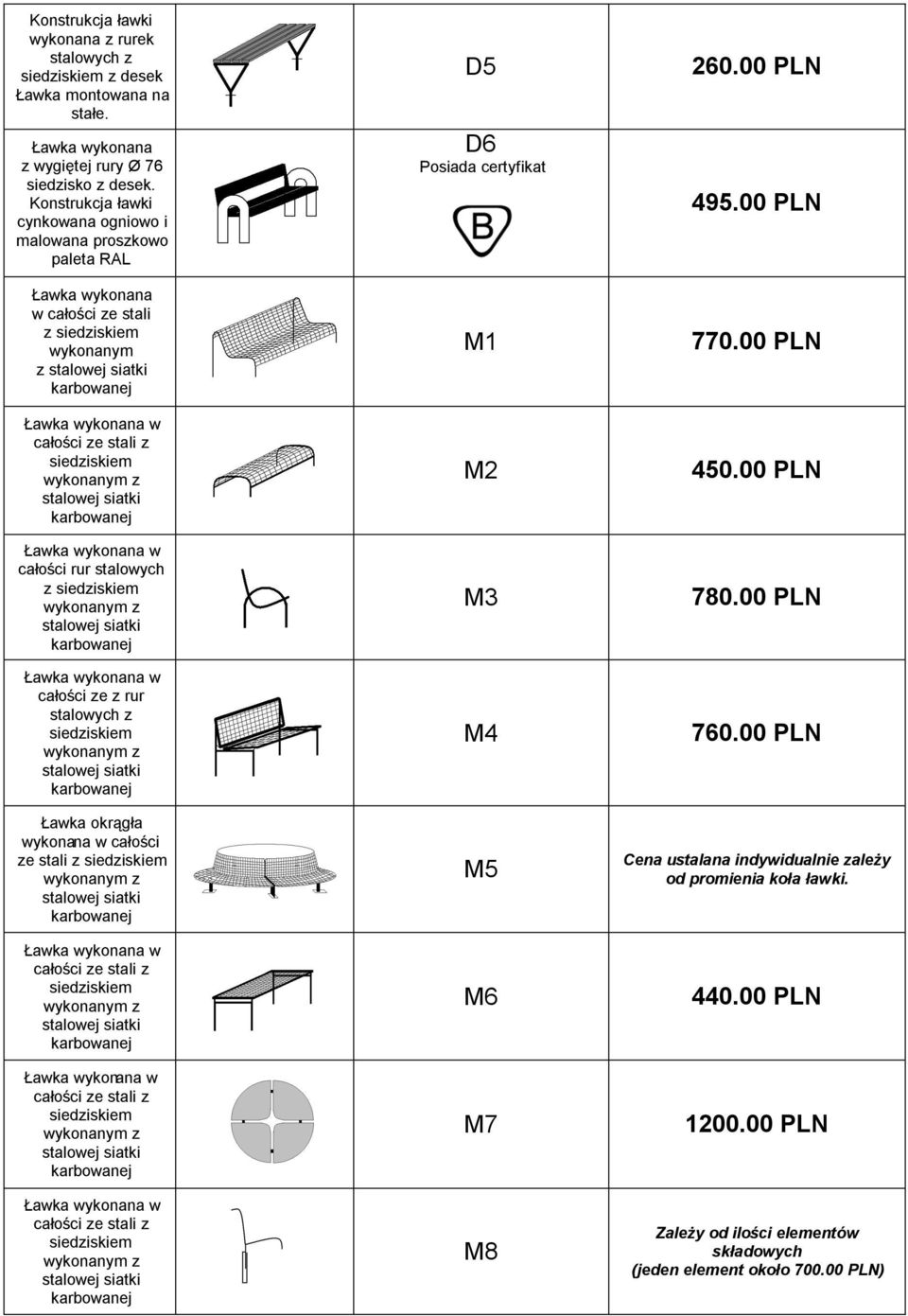 siatki Ławka wykonana w całości rur stalowych z siedziskiem wykonanym z stalowej siatki Ławka wykonana w całości ze z rur stalowych z siedziskiem wykonanym z stalowej siatki Ławka okrągła wykonana w