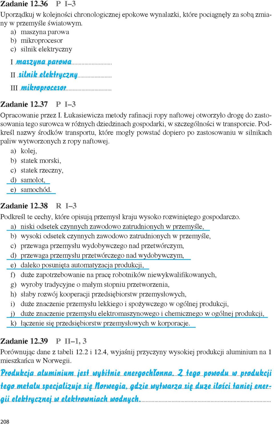 Łukasiewicza metody rafinacji ropy naftowej otworzyło drogę do zastosowania tego surowca w różnych dziedzinach gospodarki, w szczególności w transporcie.