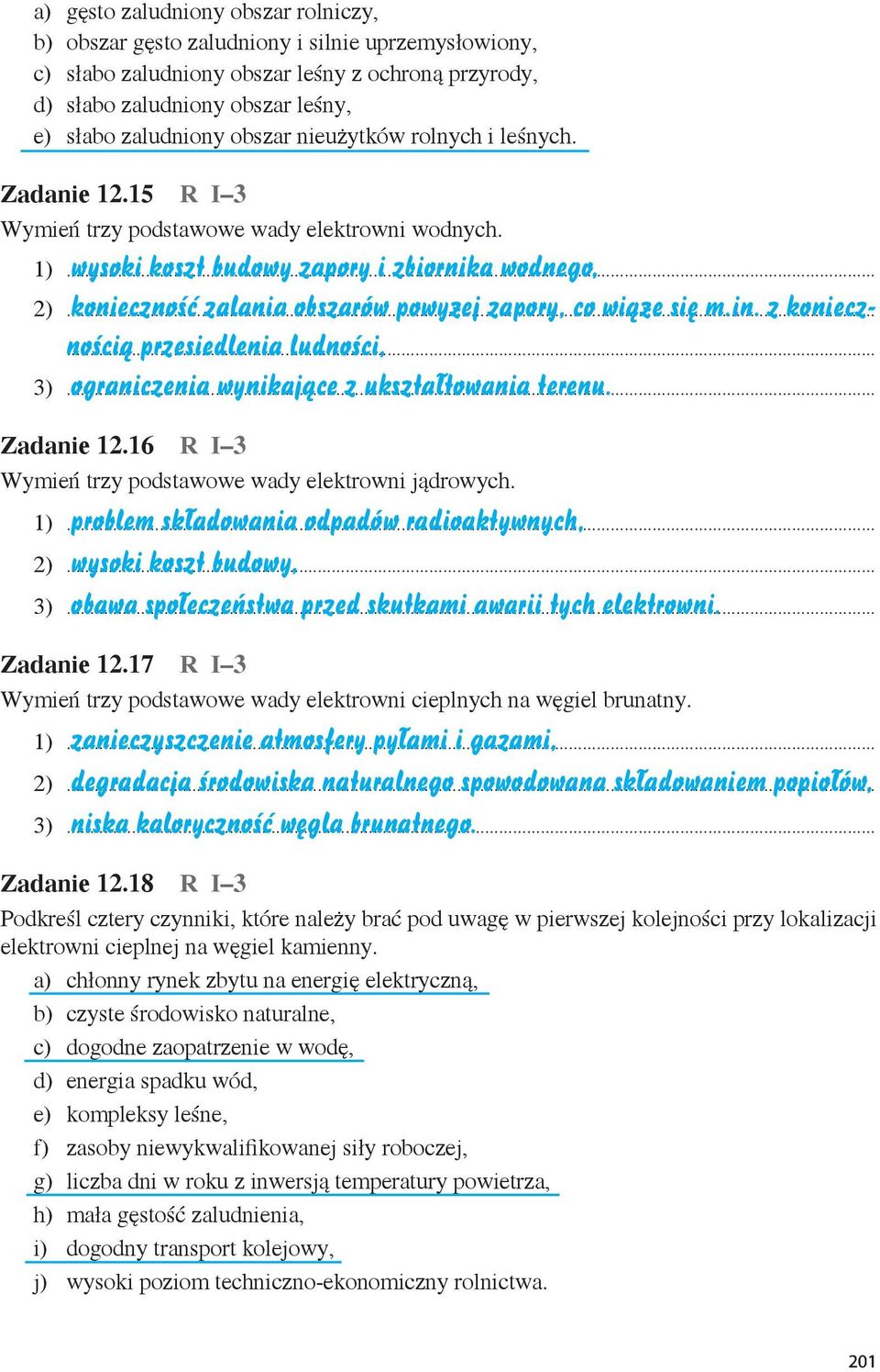 wysoki koszt budowy zapory i zbiornika wodnego, konieczność zalania obszarów powyżej zapory, co wiąże się m.in. z koniecznością przesiedlenia ludności,.