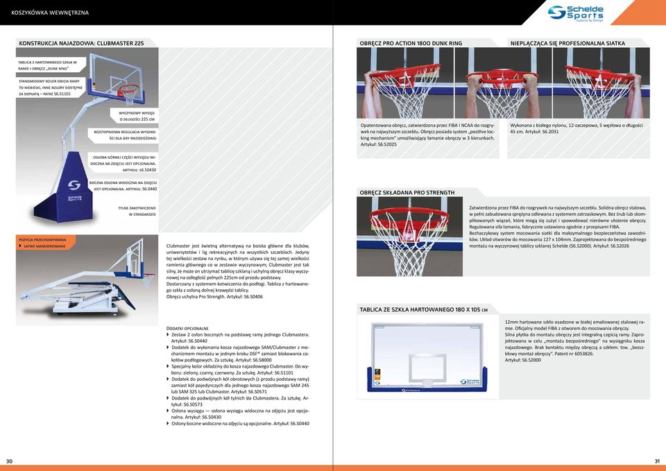 S1101 wyczynowy wysięg o długości 225 cm bezstopniowa regulacja wysokości dla gry młodzieżowej Opatentowana obręcz, zatwierdzona przez FIBA I NCAA do rozgrywek na najwyższym szczeblu.