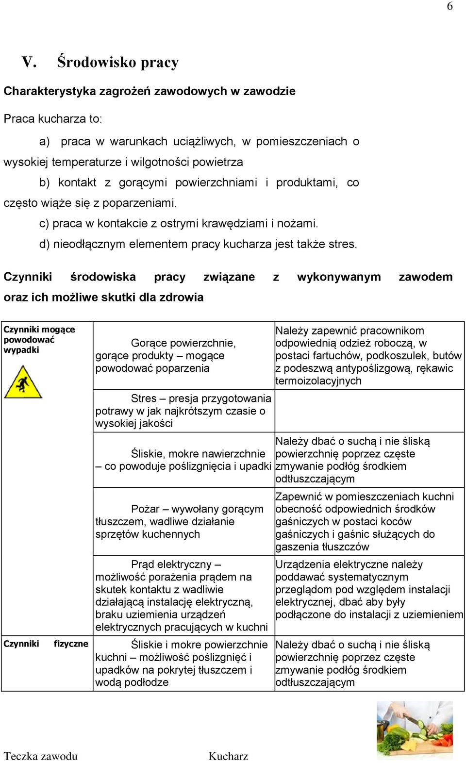 d) d) nieodłącznym elementem pracy kucharza jest także stres.