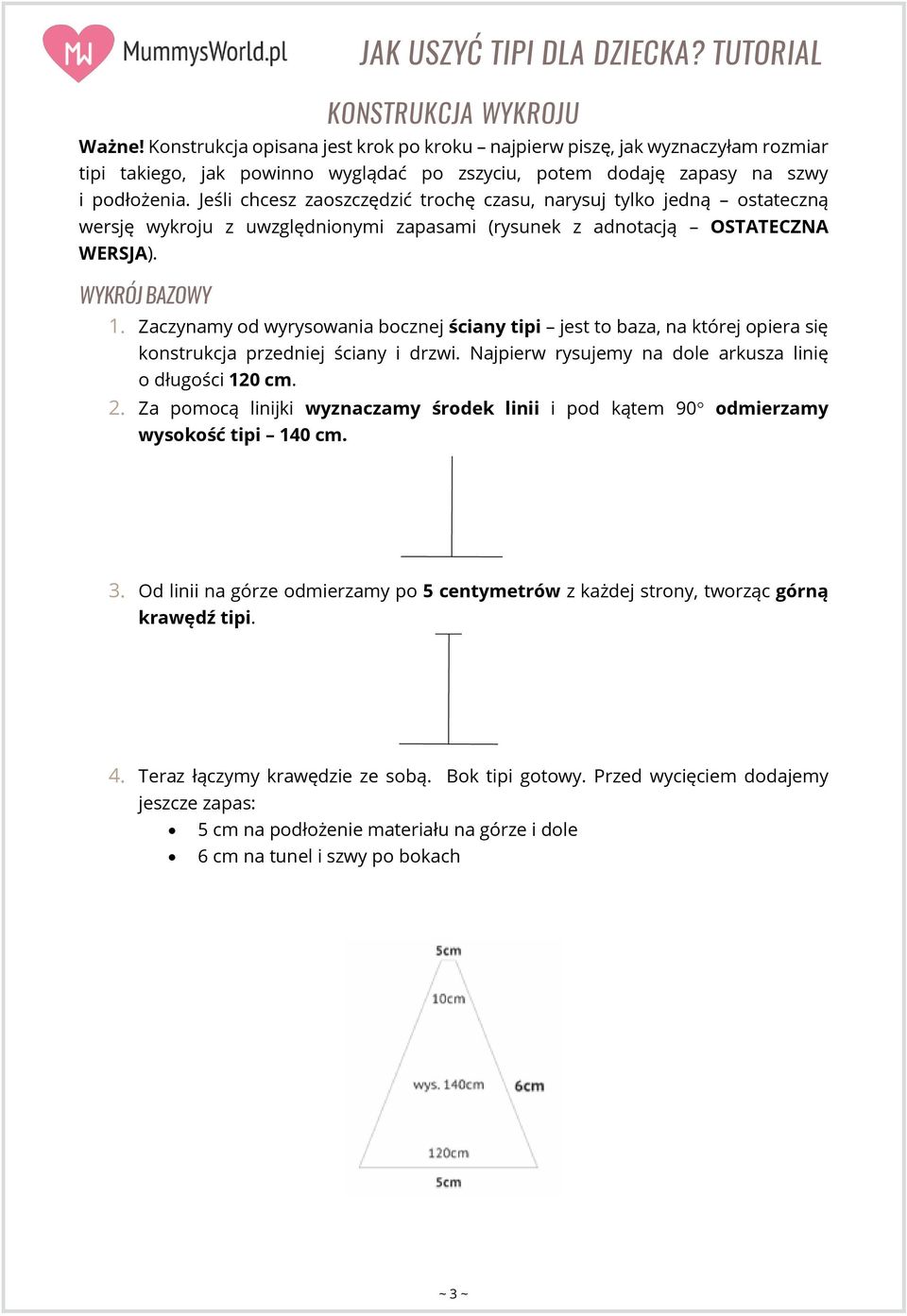 Zaczynamy od wyrysowania bocznej ściany tipi jest to baza, na której opiera się konstrukcja przedniej ściany i drzwi. Najpierw rysujemy na dole arkusza linię o długości 120 cm. 2.