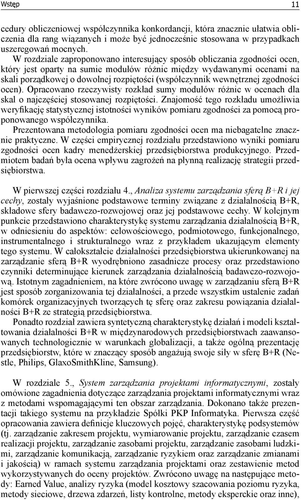 wewnętrznej zgodności ocen). Opracowano rzeczywisty rozkład sumy modułów różnic w ocenach dla skal o najczęściej stosowanej rozpiętości.