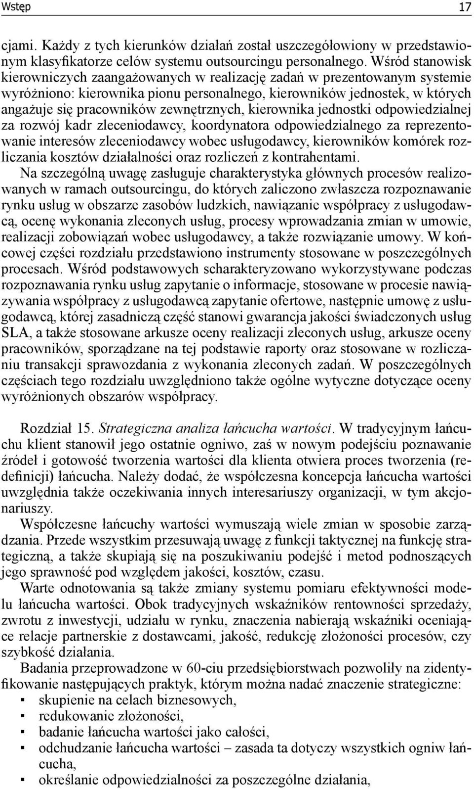 zewnętrznych, kierownika jednostki odpowiedzialnej za rozwój kadr zleceniodawcy, koordynatora odpowiedzialnego za reprezentowanie interesów zleceniodawcy wobec usługodawcy, kierowników komórek