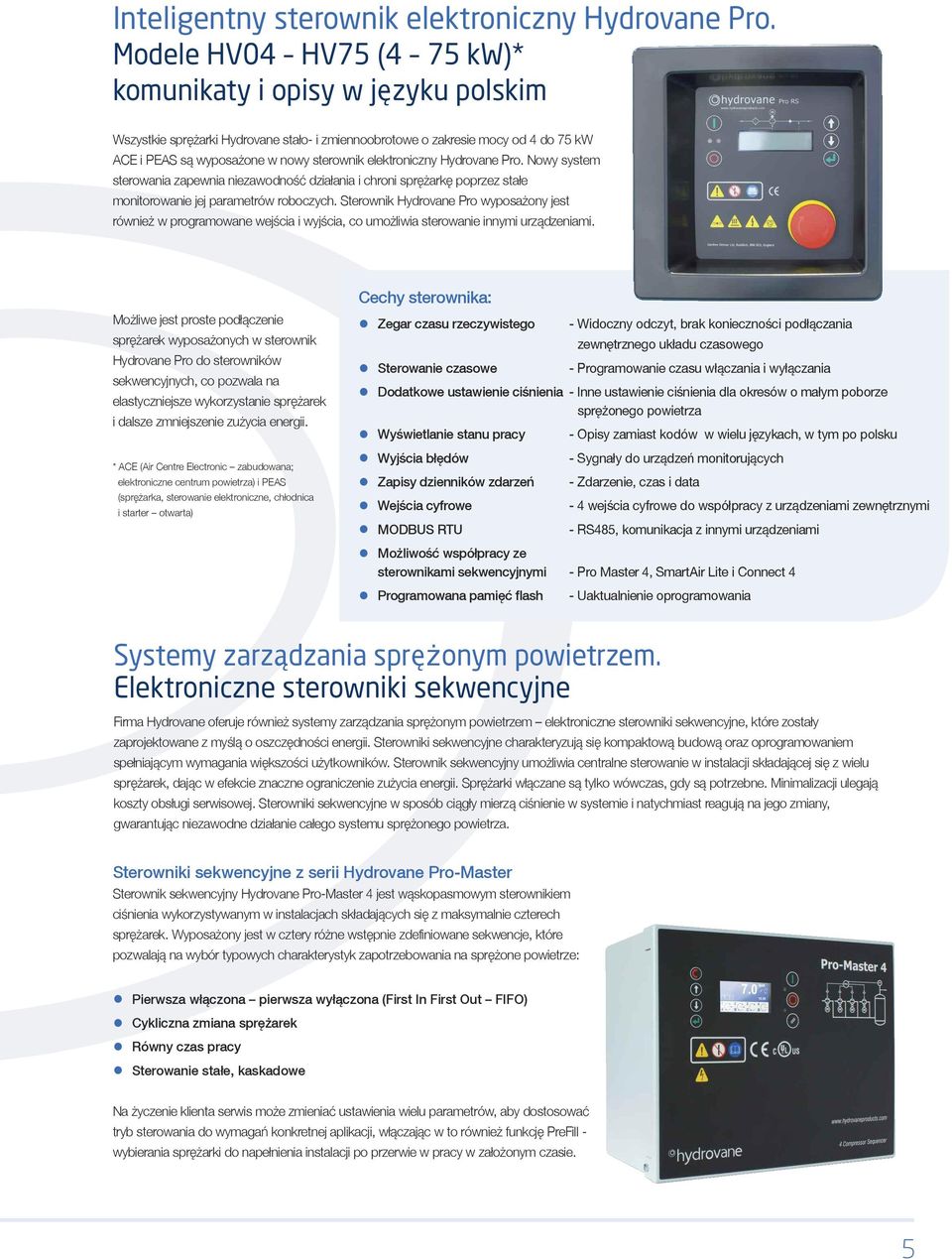 elektroniczny Hydrovane Pro. Nowy system sterowania zapewnia niezawodność działania i chroni sprężarkę poprzez stałe monitorowanie jej parametrów roboczych.