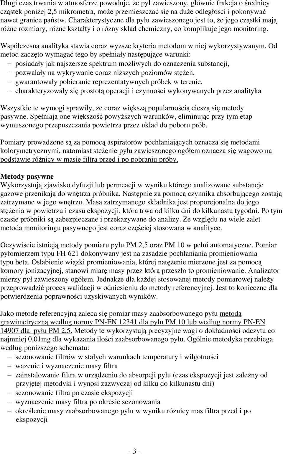 Współczesna analityka stawia coraz wyższe kryteria metodom w niej wykorzystywanym.