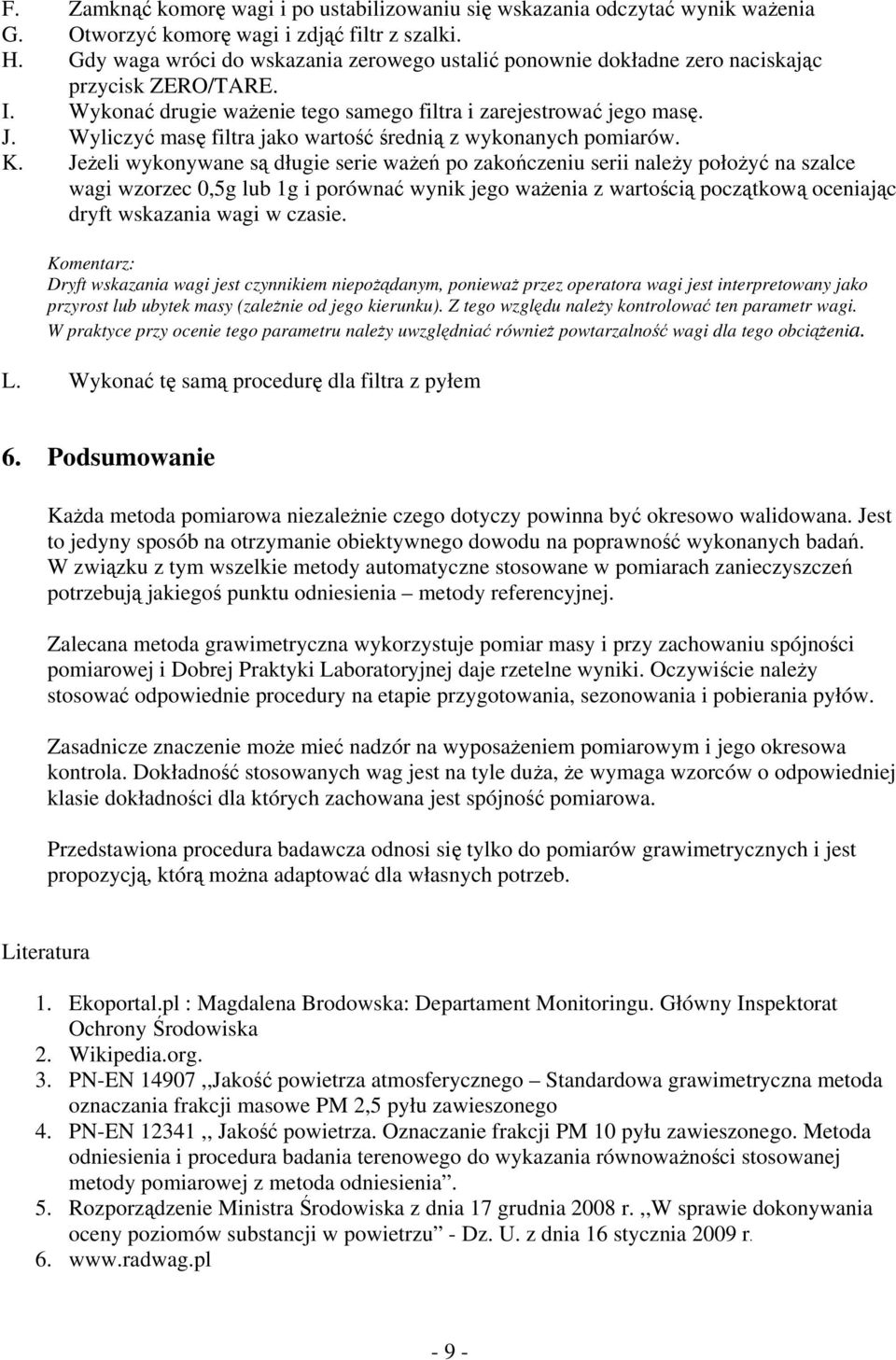 Wyliczyć masę filtra jako wartość średnią z wykonanych pomiarów. K.