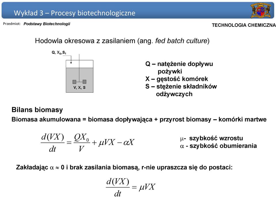 składników odżywczych Biomasa akumulowana = biomasa dopływająca + przyrost biomasy komórki martwe