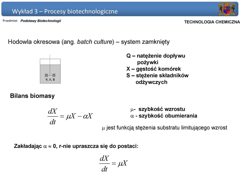 gęstość komórek S stężenie składników odżywczych dx dt = µ X αx µ- szybkość